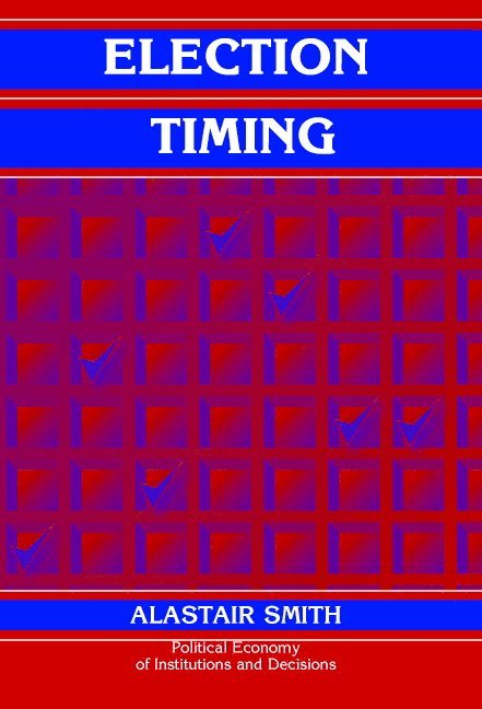 Alastair (New York University) Smith, Alastair Smith - Election Timing, Inbunden