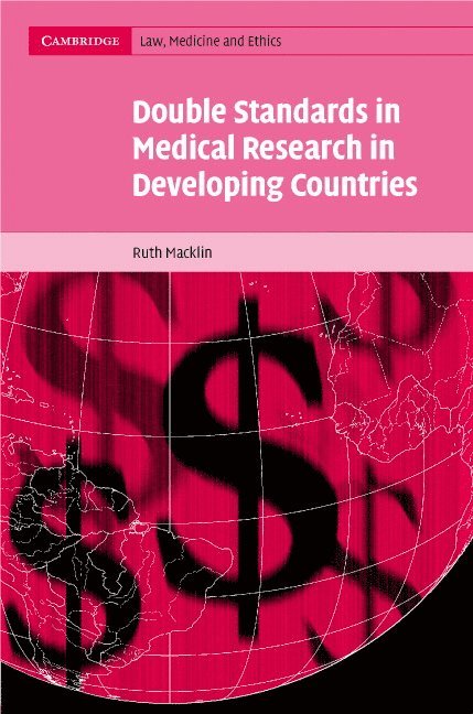 New York) Macklin, Ruth (Albert Einstein College of Medicine, Ruth Macklin - Double Standards in Medical Research in Developing Countries, Inbunden