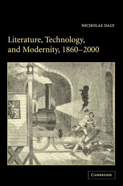 Literature, Technology, and Modernity, 1860-2000 1
