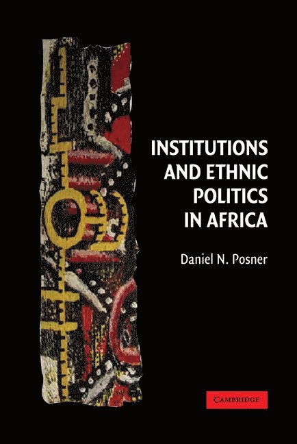Los Angeles) Posner, Daniel N. (University of California, Daniel N. Posner - Institutions and Ethnic Politics in Africa, Inbunden