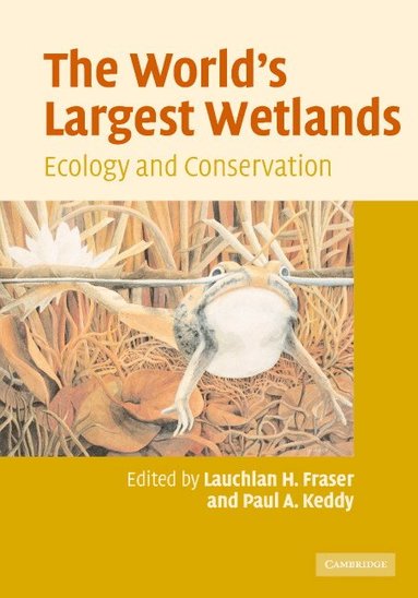 Lauchlan H. Fraser, Paul A. Keddy - The World's Largest Wetlands, Inbunden