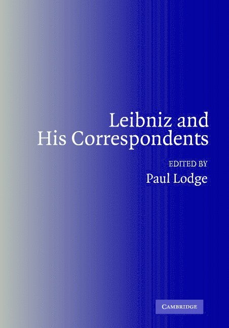 Oxford) Lodge, Paul (Mansfield College, Paul Lodge - Leibniz and his Correspondents, Inbunden