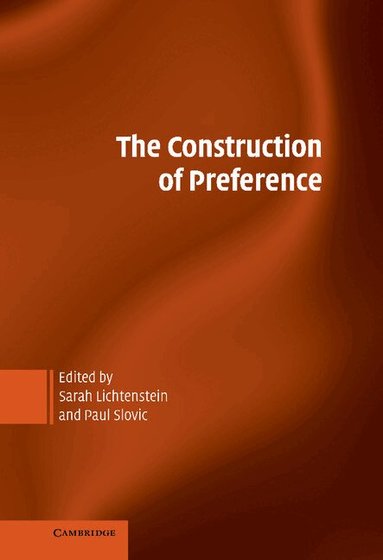 Sarah Lichtenstein, Paul Slovic - The Construction of Preference, Inbunden