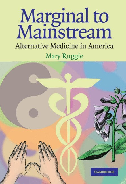 Massachusetts) Ruggie, Mary (Harvard University, Mary Ruggie - Marginal to Mainstream, Inbunden