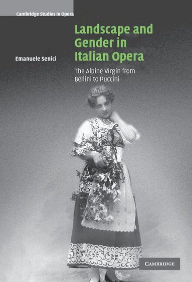 Emanuele Senici - Landscape and Gender in Italian Opera, Inbunden