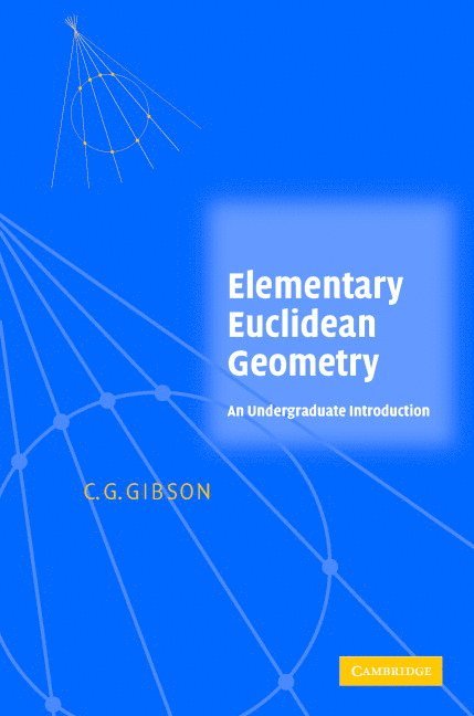 C. G. (University of Liverpool) Gibson, Christopher G. Gibson - Elementary Euclidean Geometry, Inbunden