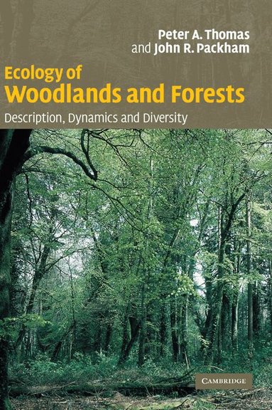 Peter Thomas, John Packham - Ecology of Woodlands and Forests, Inbunden