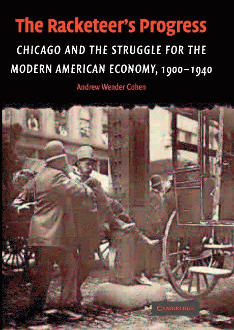 New York) Cohen, Andrew Wender (Syracuse University, Andrew Wender Cohen - The Racketeer's Progress, Inbunden