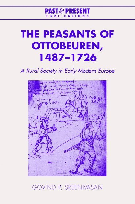 Govind P. Sreenivasan, Massachusetts) Sreenivasan, Govind P. (Brandeis University - The Peasants of Ottobeuren, 1487-1726, Inbunden