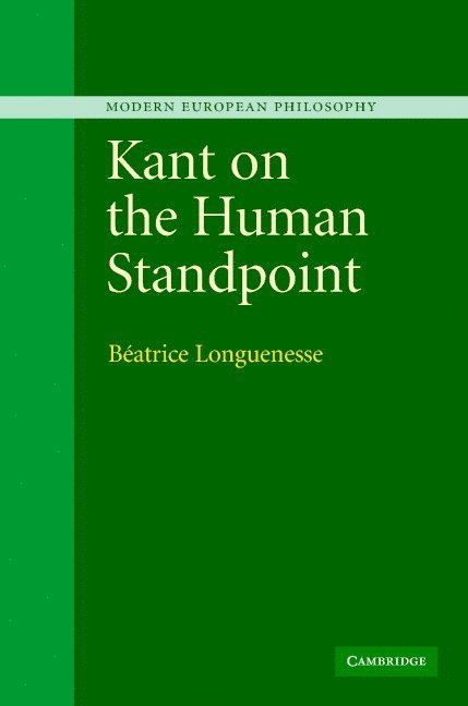 B&#233;atrice Longuenesse, Beatrice (New York University) Longuenesse, Beatrice Longuenesse, Longuenesse Beatrice, B. Atrice Longuenesse - Kant on the Human Standpoint, Inbunden