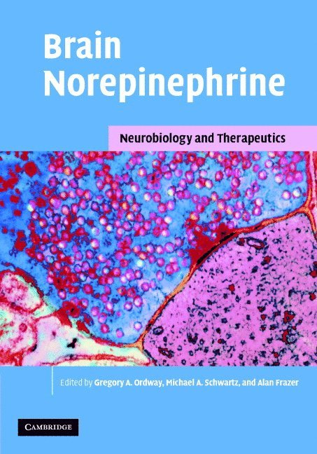 Gregory A. Ordway, Michael A. Schwartz, Alan Frazer, Gregory A. (University of Mississippi) Ordway, Manoa) Schwartz, Michael A. (University of Hawaii, San Antonio) Frazer, Alan (University of Texas Health Science Center - Brain Norepinephrine, Inbunden