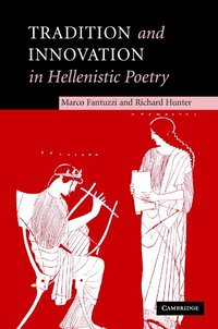 bokomslag Tradition and Innovation in Hellenistic Poetry