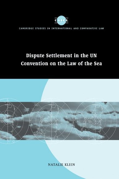 Natalie Klein - Dispute Settlement in the UN Convention on the Law of the Sea, Inbunden