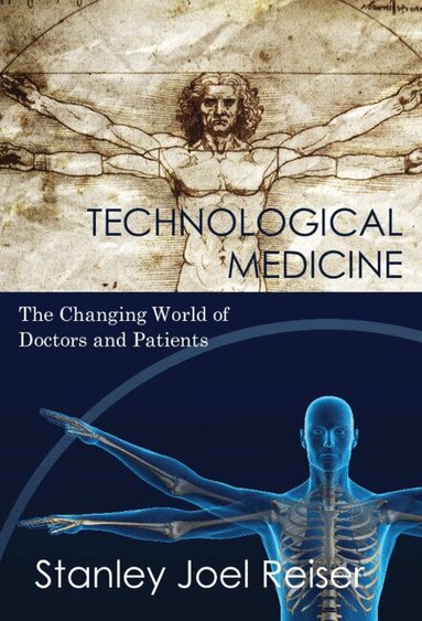 Stanley Joel Reiser - Technological Medicine, Inbunden