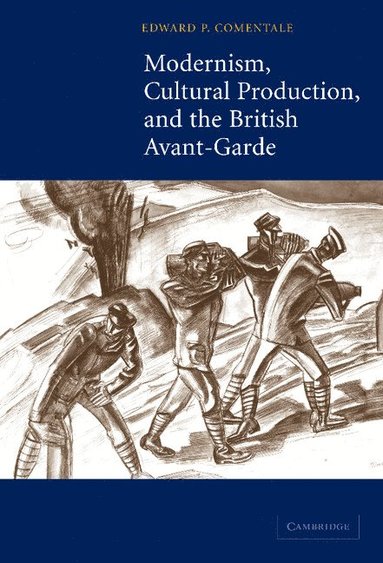bokomslag Modernism, Cultural Production, and the British Avant-Garde