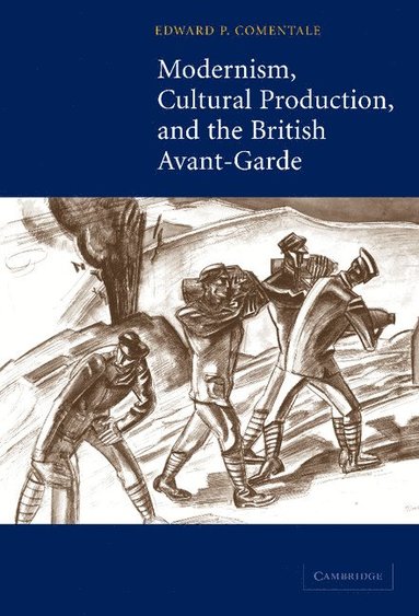 bokomslag Modernism, Cultural Production, and the British Avant-garde