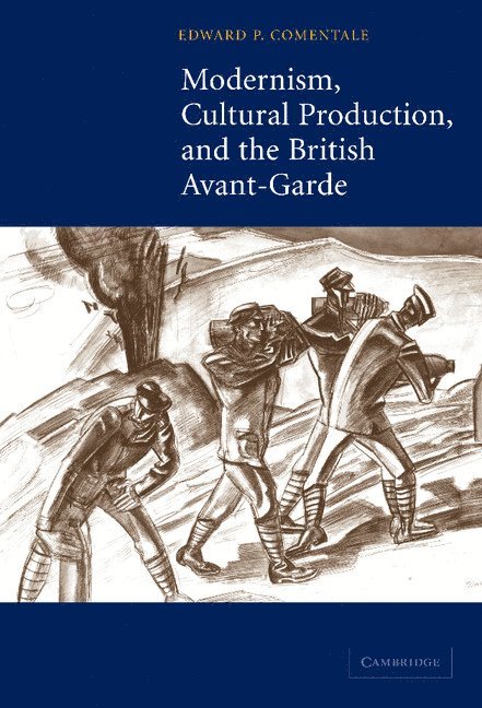 Modernism, Cultural Production, and the British Avant-garde 1