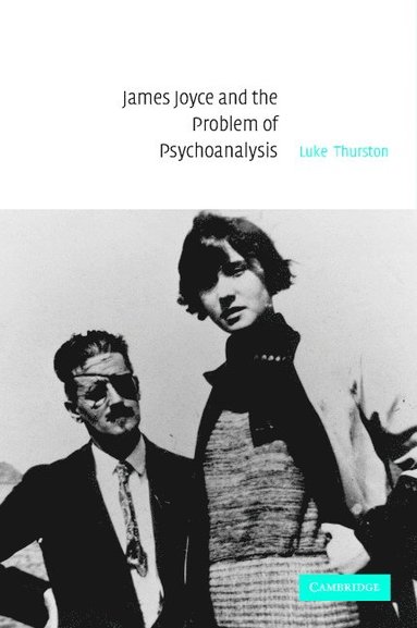 bokomslag James Joyce and the Problem of Psychoanalysis