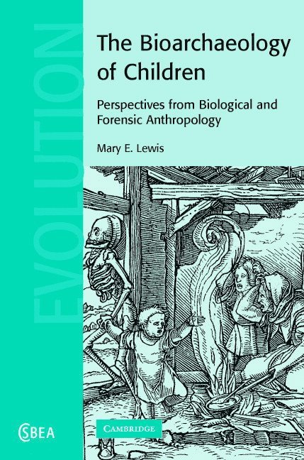 Mary E. (University of Reading) Lewis, Mary E. Lewis - The Bioarchaeology of Children, Inbunden