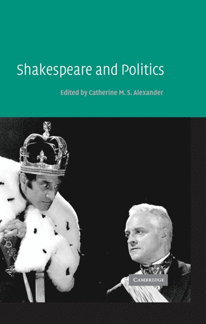 Catherine M. S. Alexander, University of Birmingham) Alexander, Catherine M. S. (Shakespeare Institute - Shakespeare and Politics, Inbunden