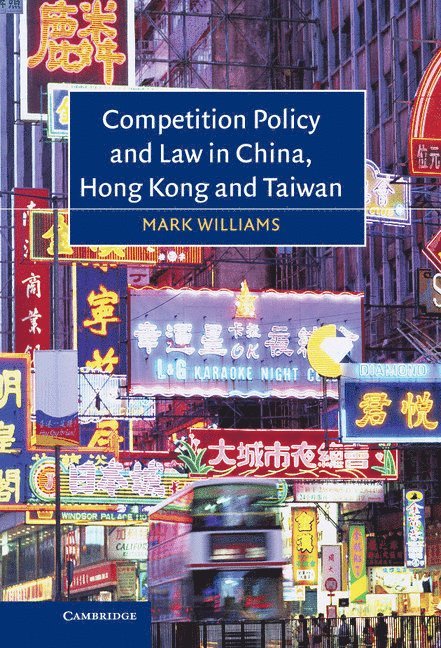 Mark (Hong Kong Polytechnic University) Williams, Mark Williams - Competition Policy and Law in China, Hong Kong and Taiwan, Inbunden