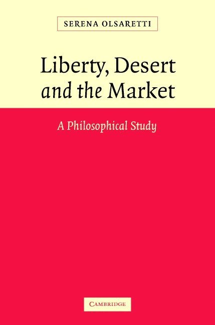 Serena Olsaretti - Liberty, Desert and the Market, Inbunden