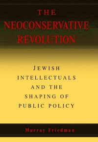 bokomslag The Neoconservative Revolution