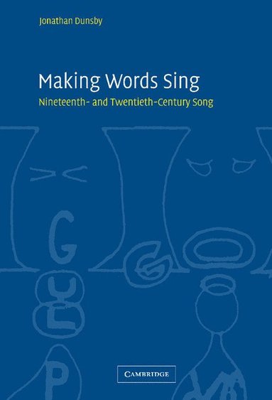 bokomslag Making Words Sing: Nineteenth- And Twentieth-Century Song