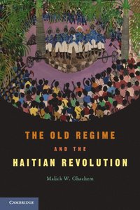 bokomslag The Old Regime and the Haitian Revolution