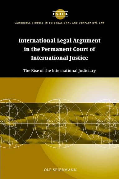 Ole Spiermann, James Crawford - International Legal Argument in the Permanent Court of International Justice, Inbunden