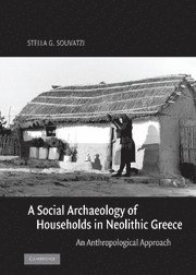 Stella G. Souvatzi - Social Archaeology of Households in Neolithic Greece, Inbunden
