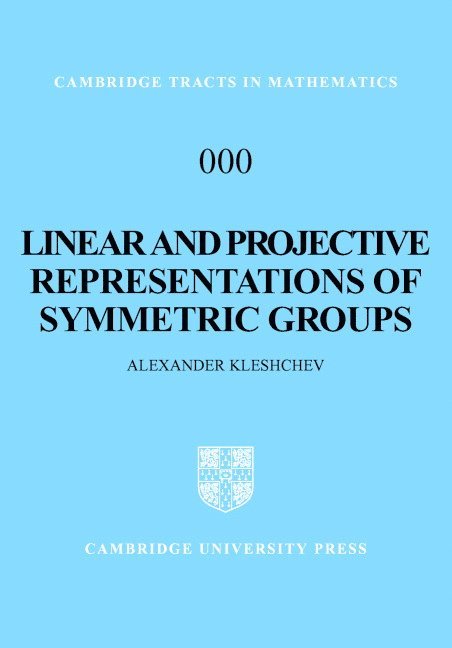 Alexander Kleshchev, Alexander (University of Oregon) Kleshchev, A. S. Kleshchev, Kleshchev Alexander - Linear and Projective Representations of Symmetric Groups, Inbunden