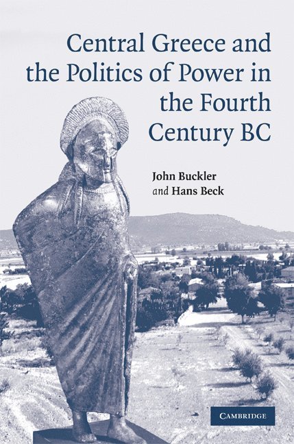 Central Greece and the Politics of Power in the Fourth Century BC 1