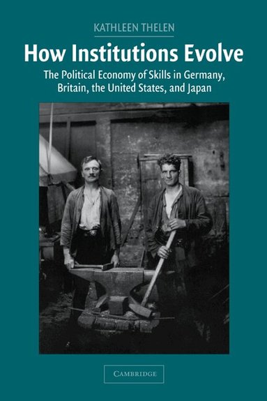 Kathleen Thelen, Peter Lange, Robert H. Bates - How Institutions Evolve, Inbunden