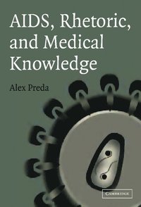 bokomslag AIDS, Rhetoric, and Medical Knowledge