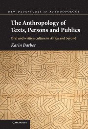 Karin Barber, Karin (University of Birmingham) Barber - Anthropology of Texts, Persons and Publics, Inbunden