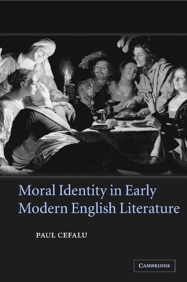 Paul Cefalu - Moral Identity in Early Modern English Literature, Inbunden