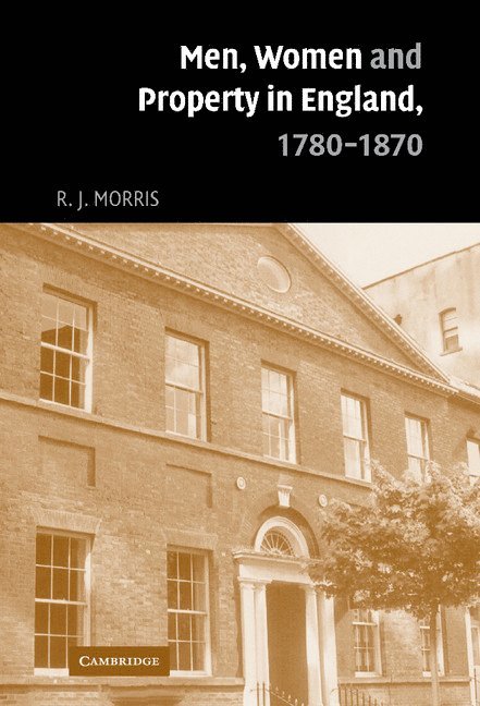 Men, Women and Property in England, 1780-1870 1