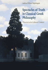 bokomslag Spectacles of Truth in Classical Greek Philosophy: Theoria in Its Cultural Context