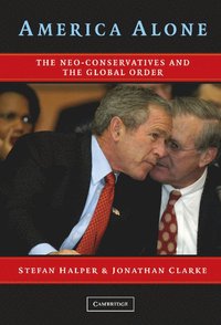 bokomslag America Alone: The Neo-Conservatives and the Global Order