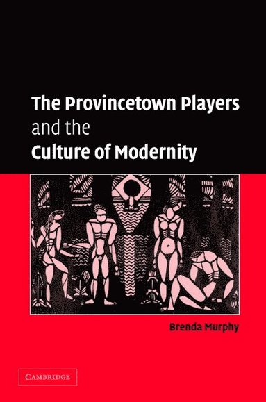 bokomslag The Provincetown Players and the Culture of Modernity