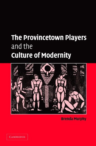 bokomslag The Provincetown Players and the Culture of Modernity