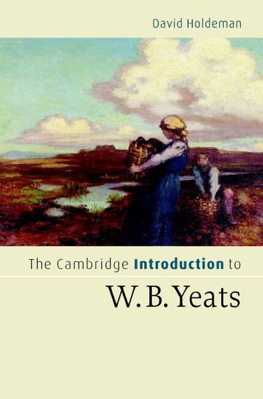 David Holdeman - The Cambridge Introduction to W.B. Yeats, Inbunden