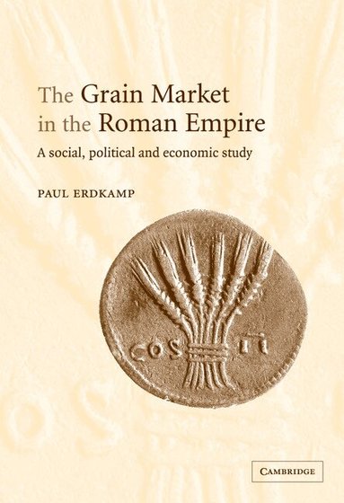 Paul Erdkamp - The Grain Market in the Roman Empire, Inbunden