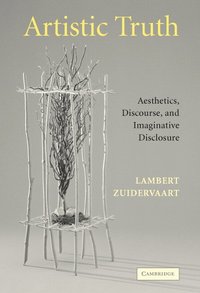 bokomslag Artistic Truth: Aesthetics, Discourse, and Imaginative Disclosure