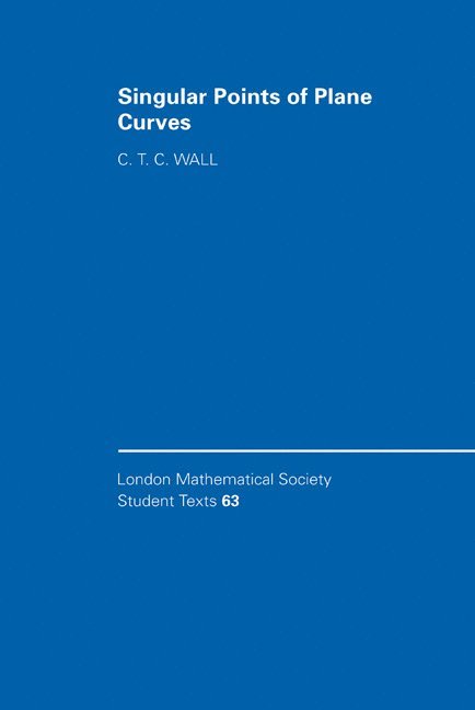 C. T. C. (University of Liverpool) Wall, C. T. C. Wall, C. M. Series, J. W. Bruce - Singular Points of Plane Curves, Inbunden