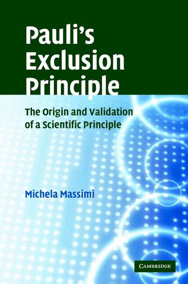 Michela Massimi - Pauli's Exclusion Principle, Inbunden
