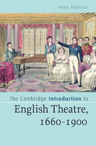 bokomslag The Cambridge Introduction to English Theatre, 1660-1900
