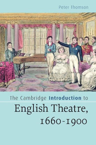 bokomslag The Cambridge Introduction to English Theatre, 1660-1900