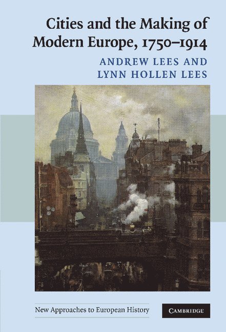 New Jersey) Lees, Andrew (Rutgers University, Lynn Hollen (University of Pennsylvania) Lees, Andrew Lees, Lynn Hollen Lees - Cities and the Making of Modern Europe, 1750–1914, Inbunden